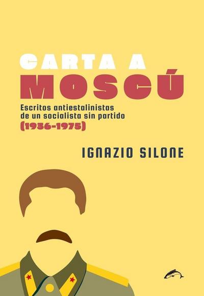 Carta a Moscú "Escritos antiestalinistas de un socialista sin partido (1936-1975)"
