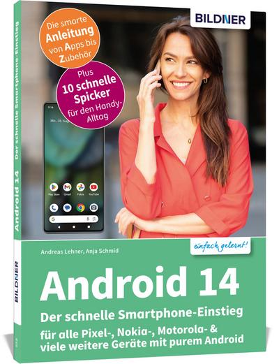 Android 14 - Der schnelle Smartphone-Einstieg - Für Einsteiger ohne Vorkenntnisse: für alle Pixel-, Nokia-, Motorola- & viele weitere Geräte mit purem Android
