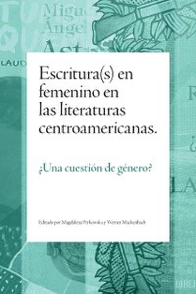 Escritura(s) en femenino en las literaturas centroamericanas