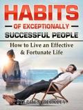 Habits of Exceptionally Successful People: How to Live an Effective & Fortunate Life