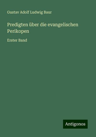 Baur, G: Predigten über die evangelischen Perikopen