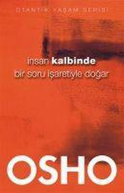 Insan Kalbinde Bir Soru Isaretiyle Dogar