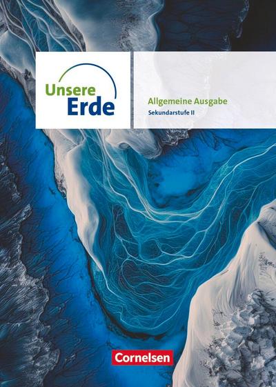 Unsere Erde Sekundarstufe II 11.-13. Schuljahr. Schulbuch mit digitalen Medien