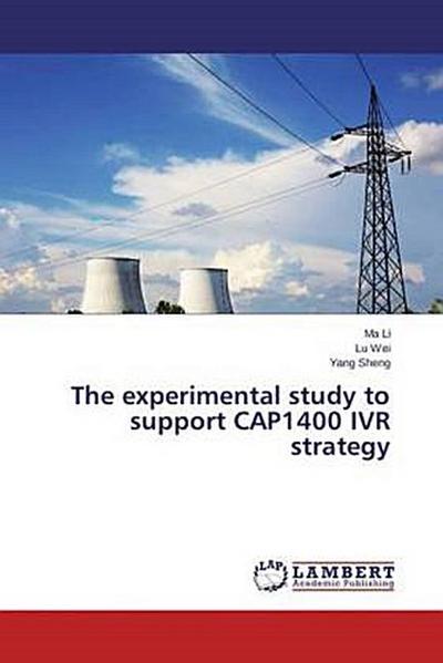 The experimental study to support CAP1400 IVR strategy