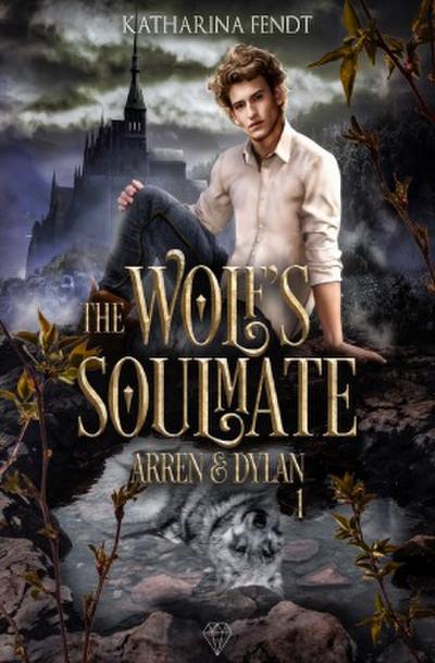 The Wolf’s Soulmate - Arren und Dylan ( Band 1 )
