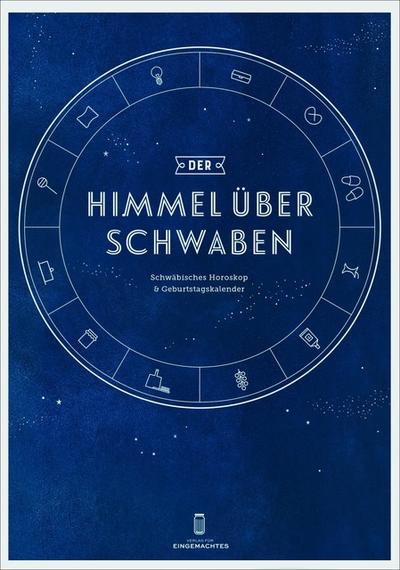 Der Himmel über Schwaben: Schwäbisches Horoskop & immerwährender Geburtstagskalender