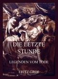 Die letzte Stunde - Legenden vom Tode