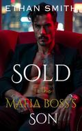 Sold to the Mafia Boss’s Son