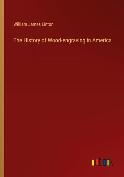 The History of Wood-engraving in America