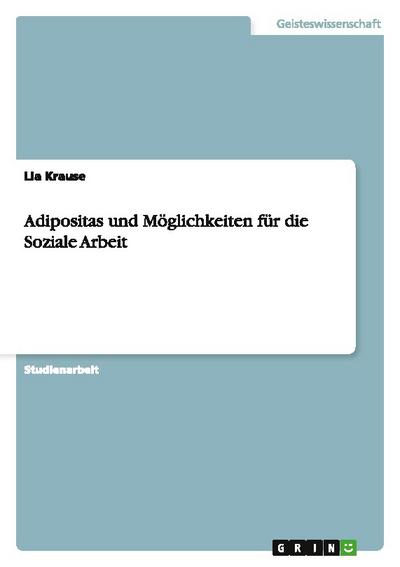 Adipositas und Möglichkeiten für die Soziale Arbeit - Lia Krause