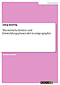 Theoretische Ansätze und Entwicklungsphasen der Sozialgeographie