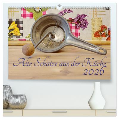 Alte Schätze aus der Küche (hochwertiger Premium Wandkalender 2026 DIN A2 quer), Kunstdruck in Hochglanz