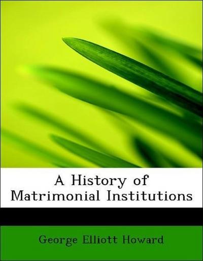 A History of Matrimonial Institutions