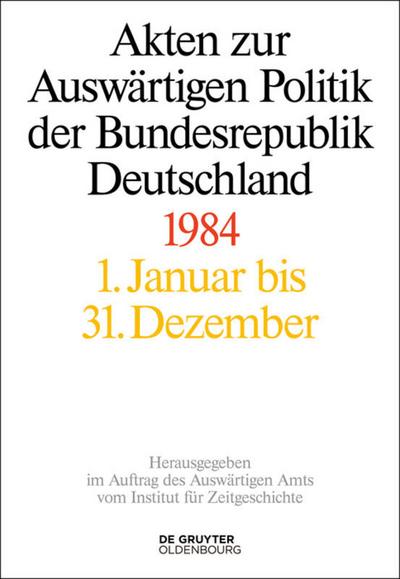 Akten zur Auswärtigen Politik der Bundesrepublik Deutschland, Akten zur Auswärtigen Politik der Bundesrepublik Deutschland 1984