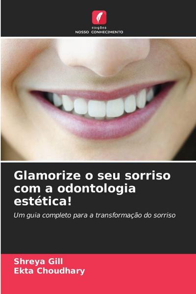 Glamorize o seu sorriso com a odontologia estética!