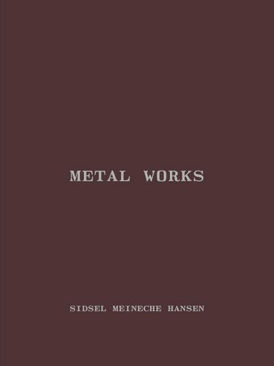 Sidsel Meineche Hansen. Metal works