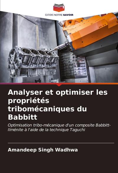 Analyser et optimiser les propriétés tribomécaniques du Babbitt
