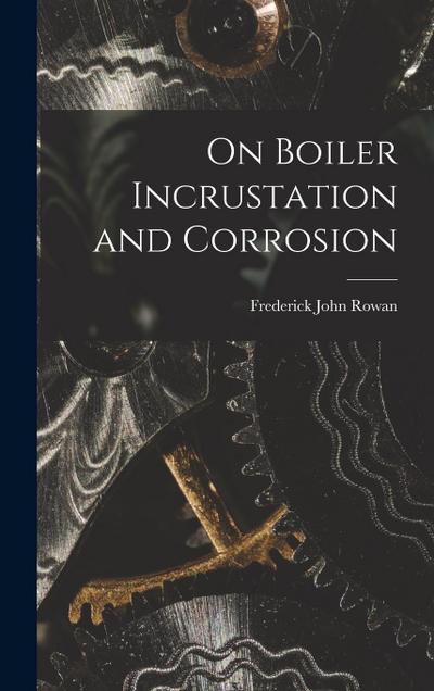 On Boiler Incrustation and Corrosion