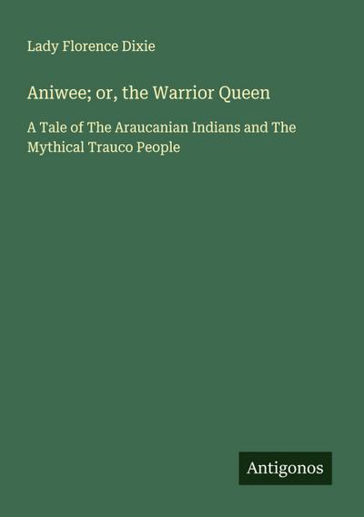 Aniwee; or, the Warrior Queen