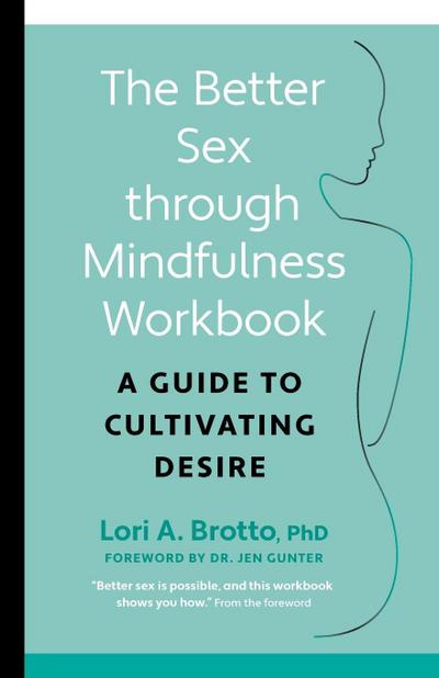 Better Sex through Mindfulness-The At-Home Guide to Cultivating Desire