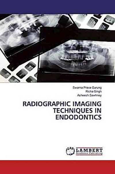 RADIOGRAPHIC IMAGING TECHNIQUES IN ENDODONTICS