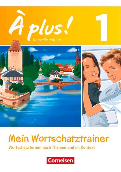 À plus! Nouvelle édition. Band 1. Mein Wortschatztrainer