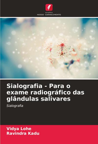 Sialografia - Para o exame radiográfico das glândulas salivares
