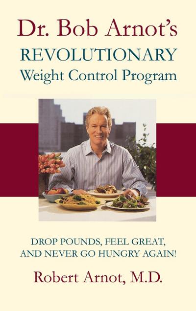 Dr. Bob Arnot’s Revolutionary Weight Control