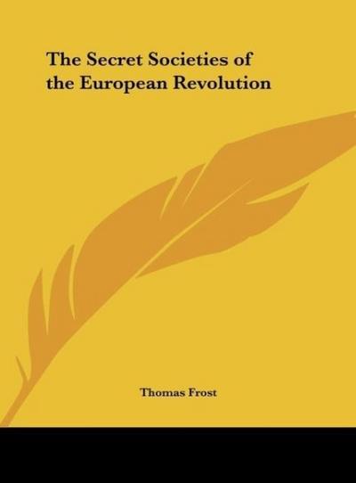 The Secret Societies of the European Revolution