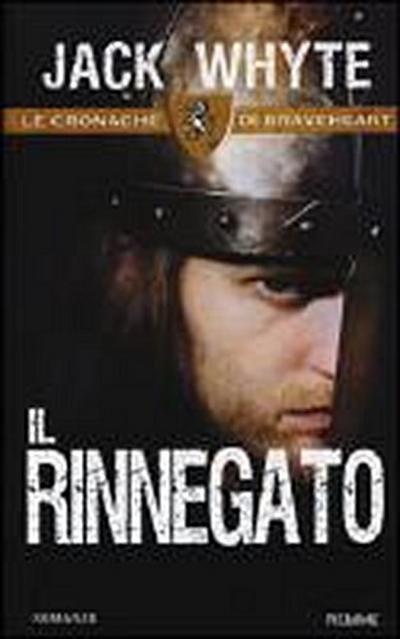 Whyte, J: Rinnegato. Le cronache di Braveheart