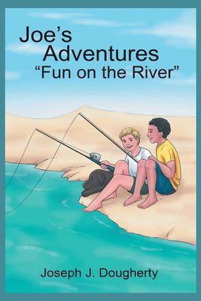 Joe’s Adventures "Fun on the River"