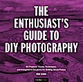 The Enthusiast’s Guide to DIY Photography
