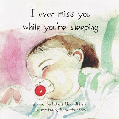I Even Miss You While You’re Sleeping