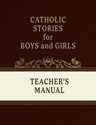 Catholic Stories for Boys and Girls Volumes 1-4 (Teacher’s Manual)