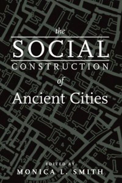 Social Construction of Ancient Cities
