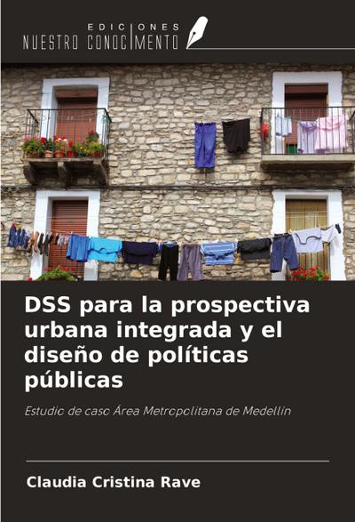 DSS para la prospectiva urbana integrada y el diseño de políticas públicas