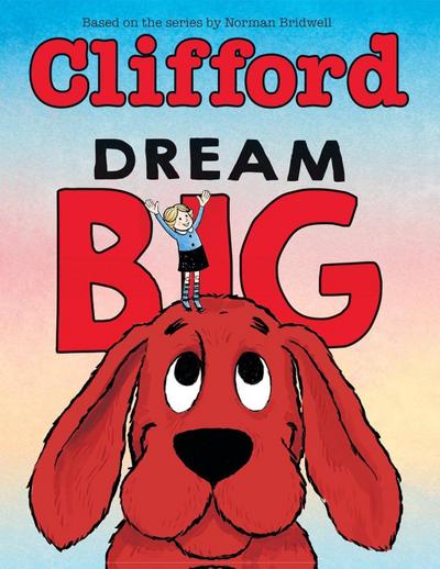 Dream Big (Clifford the Big Red Dog)