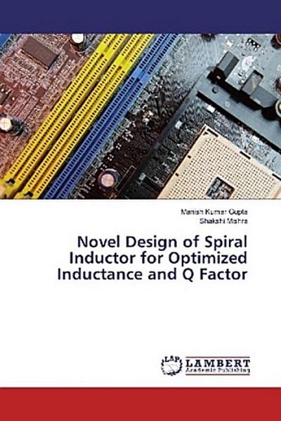 Novel Design of Spiral Inductor for Optimized Inductance and Q Factor