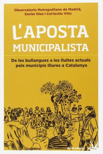 L’aposta municipalista : de les bullangues a les lluites actuals pels municipis lliures a Catalunya