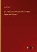 Die Presseverhältnisse im Kaiserstaat Oesterreich-