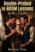 Double-Probed in BDSM Lessons by the Healer