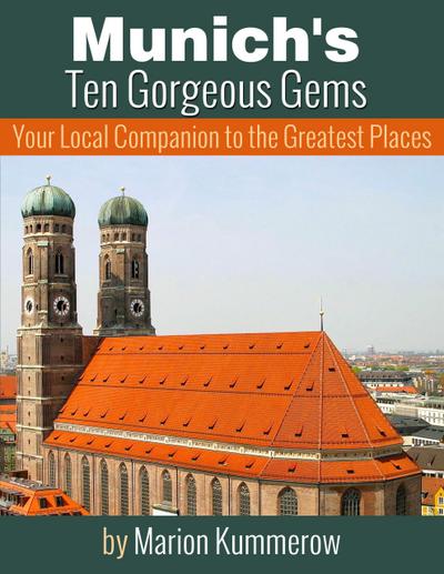 Munich’s Ten Gorgeous Gems - Your Local Companion to the Greatest Places