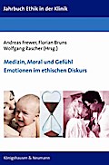 Medizin, Moral und Gefühl - Emotionen im ethischen Diskurs
