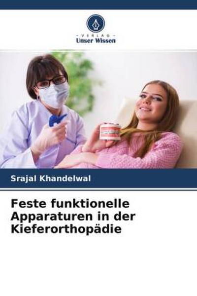 Feste funktionelle Apparaturen in der Kieferorthopädie