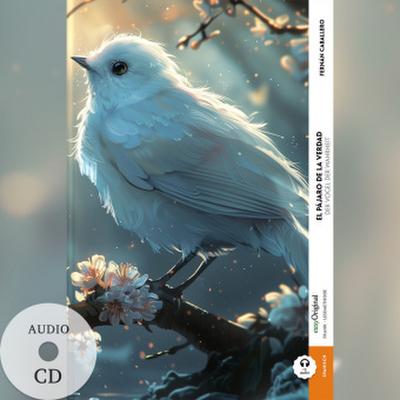 El pájaro de la verdad / Der Vogel der Wahrheit (Buch + Audio-CD) - Frank-Lesemethode - Kommentierte zweisprachige Ausgabe Spanisch-Deutsch, m. 1 Audio-CD, m. 1 Audio, m. 1 Audio