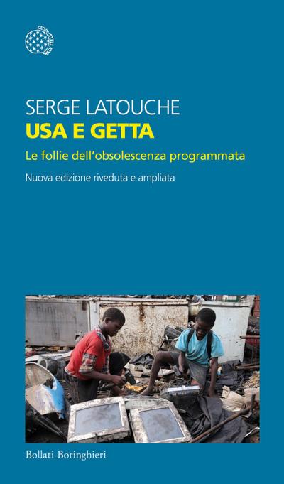Usa e getta. Le follie dell’obsolescenza programmata