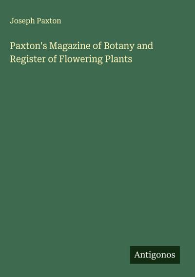 Paxton’s Magazine of Botany and Register of Flowering Plants