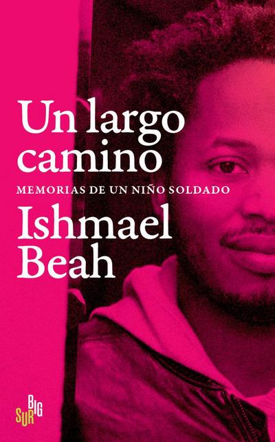 Un largo camino : memorias de un niño soldado
