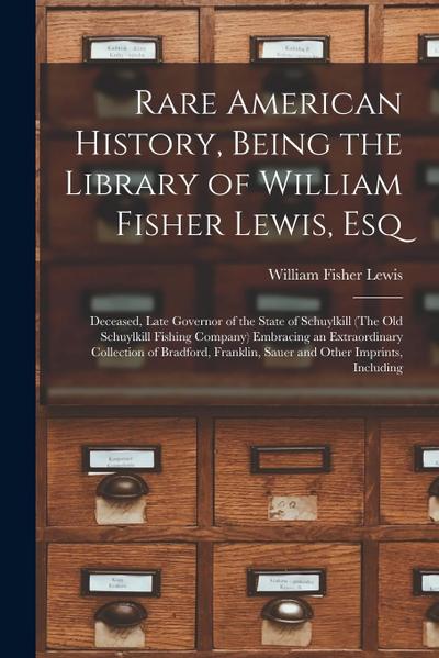 Rare American History, Being the Library of William Fisher Lewis, Esq: Deceased, Late Governor of the State of Schuylkill (The Old Schuylkill Fishing