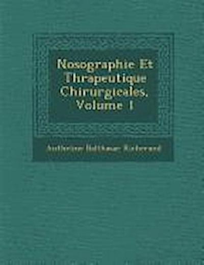 Nosographie Et Th&#65533;rapeutique Chirurgicales, Volume 1